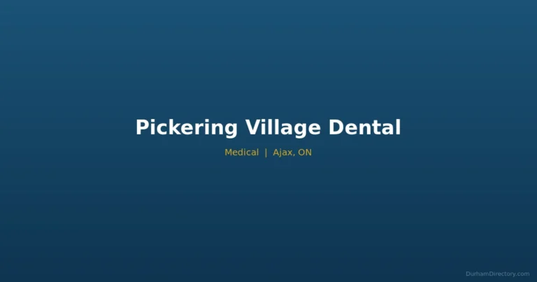 Pickering Village Dental - Medical in Ajax