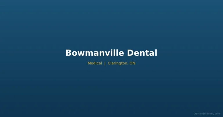 Bowmanville Dental - Medical in Clarington